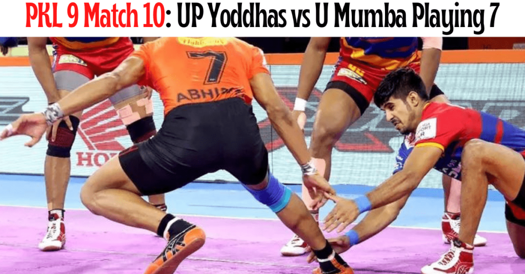 PKL 9 Match 10: UP Yoddhas vs U Mumba Playing 7