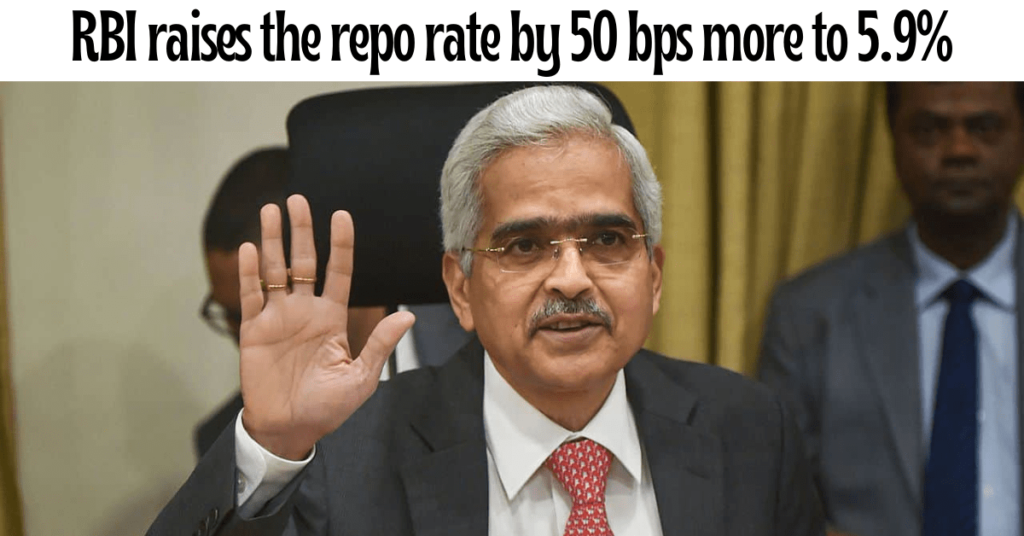 RBI raises the repo rate by 50 bps more to 5.9%