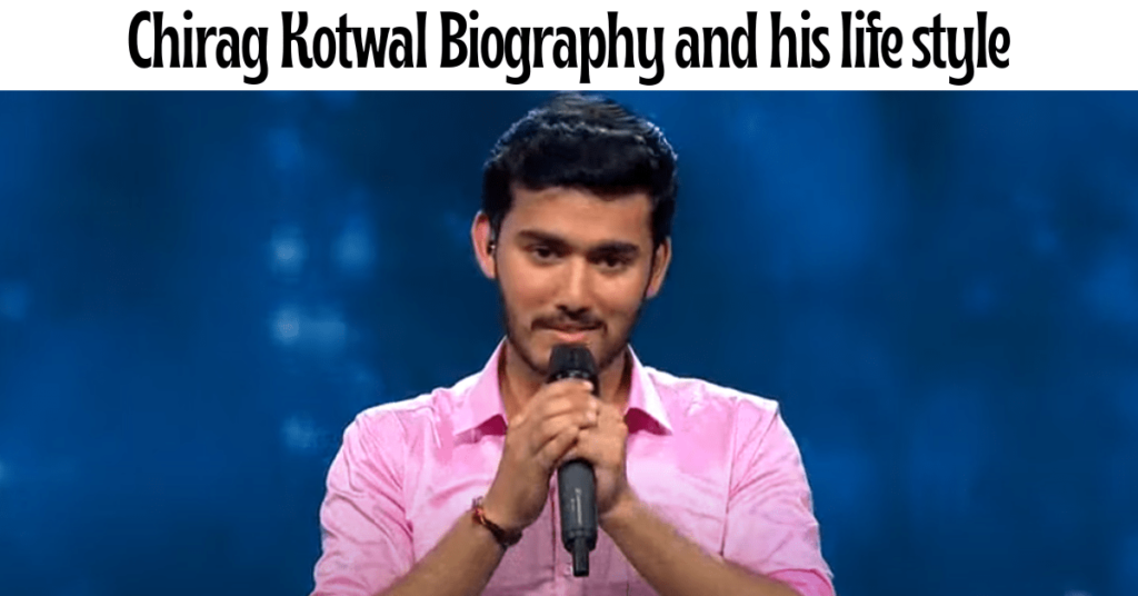Chirag Kotwal Biography, Lifestyle, age, career, family, and others (contestant of Indian Idol season 13) Chirag Kotwal Biography and his life style