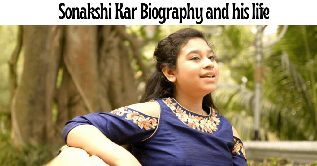 Sonakshi Kar Biography and his life