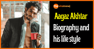 Aagaz Akhtar Biography and lifestyle