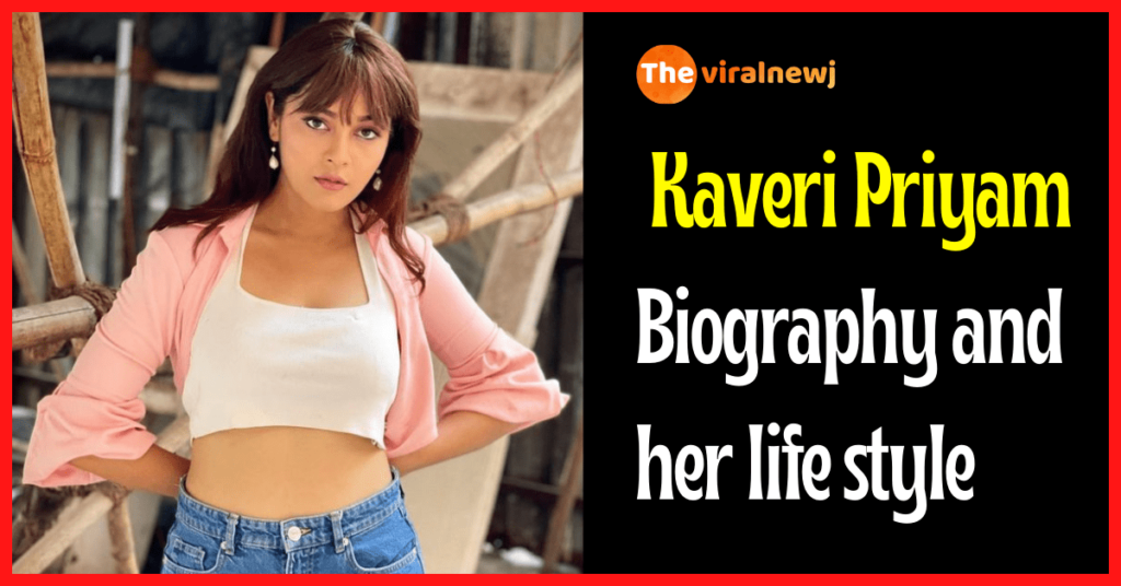 Kaveri Priyam Biography and lifestyle