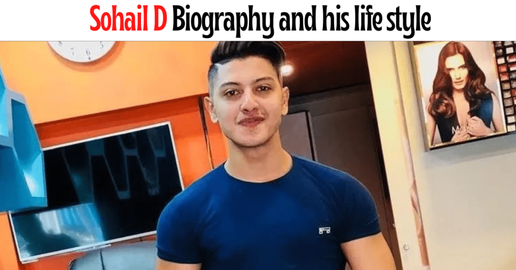 Sohail D Biography and his life style