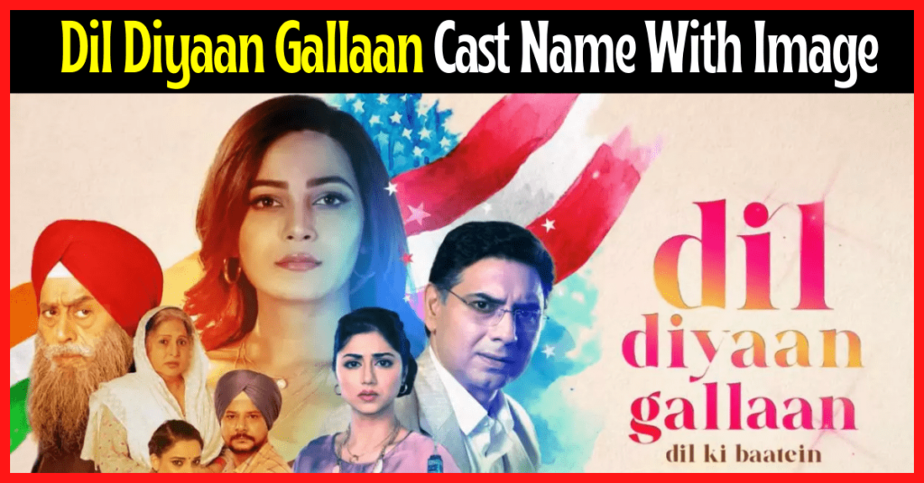 Dil Diyaan Gallaan cast with image