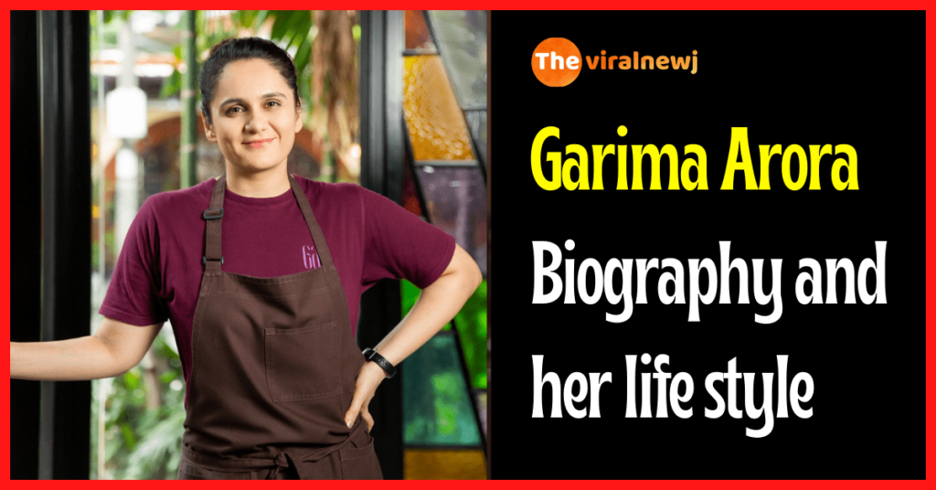 Garima Arora Biography and lifestyle