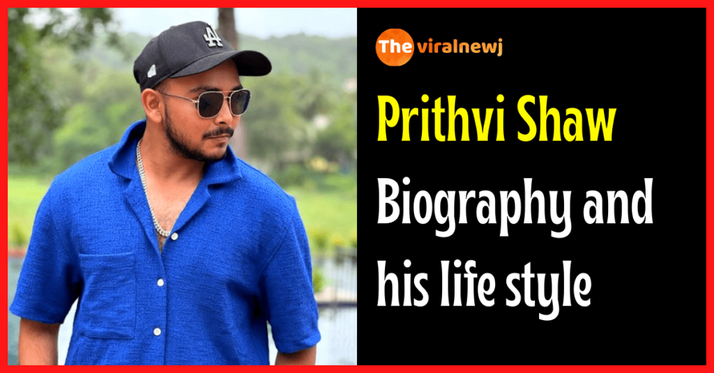 Prithvi Shaw Biography