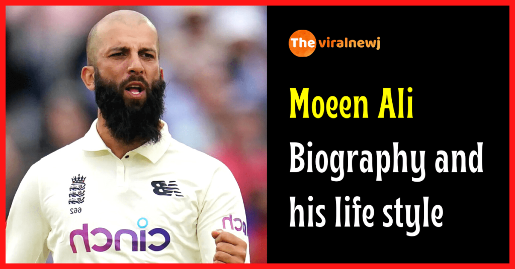 Moeen Ali Biography
