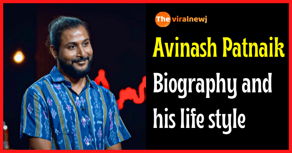 Avinash Patnaik Biography and his life style
