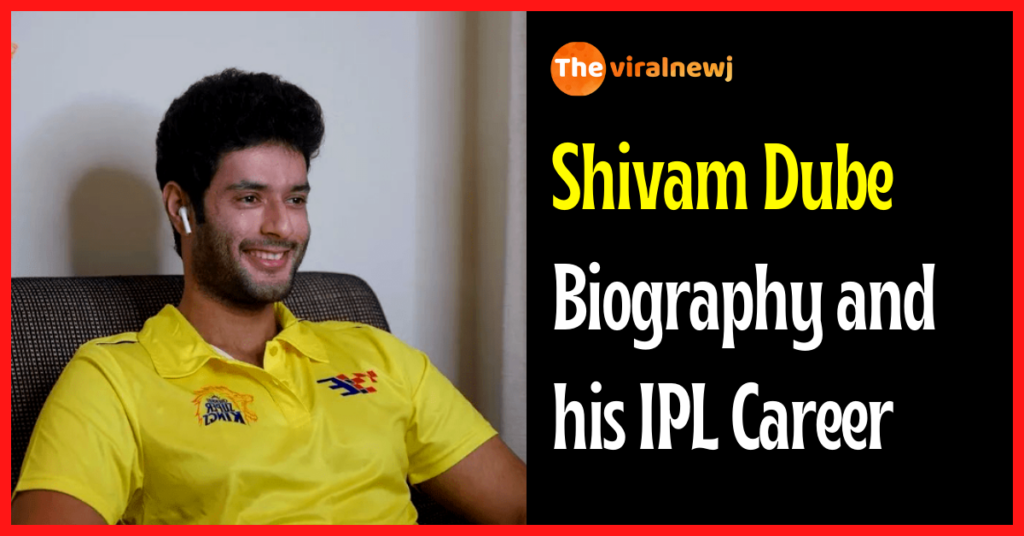 Shivam Dube Biography
