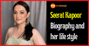 Seerat Kapoor biography and lifestyle