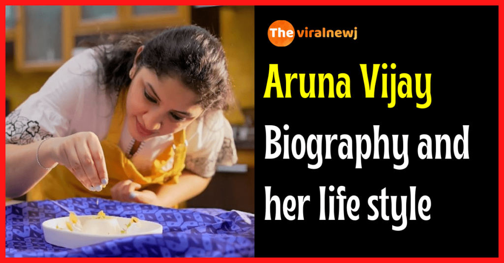 Aruna Vijay biography and lifestyle