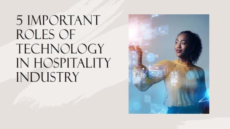 5 Important Roles of Technology in Hospitality Industry